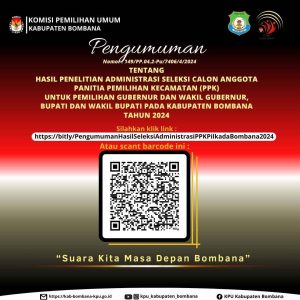 Cek Disini, Pengumuman Hasil Seleksi Administrasi PPK Pilkada Bombana 2024